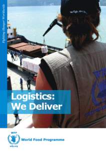 Logistics: We Deliver Fighting Hunger Worldwide  WFP Logistics: