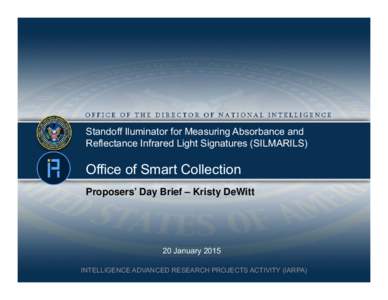 Standoff Iluminator for Measuring Absorbance and Reflectance Infrared Light Signatures (SILMARILS) Office of Smart Collection Proposers’ Day Brief – Kristy DeWitt