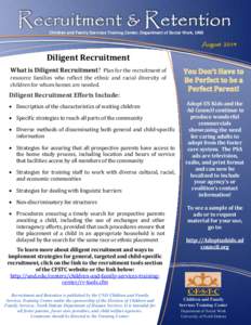Children and Family Services Training Center, Department of Social Work, UND  August 2014 Diligent Recruitment What is Diligent Recruitment? Plan for the recruitment of