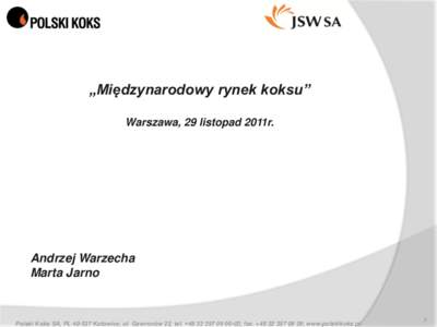 „Międzynarodowy rynek koksu” Warszawa, 29 listopad 2011r. Andrzej Warzecha Marta Jarno