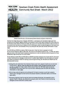 Newtown Creek Public Health Assessment Community Fact Sheet - March 2012 Newtown Creek NPL site is a 3.8-mile waterway between Brooklyn and Queens in New York City  The New York State Department of Health (NYS DOH), in p