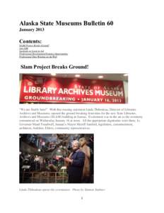 Alaska State Museums Bulletin 60 January 2013 Contents: SLAM Project Breaks Ground! Ask ASM
