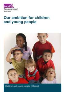 Our ambition for children and young people Children and young people │ Report  Contents