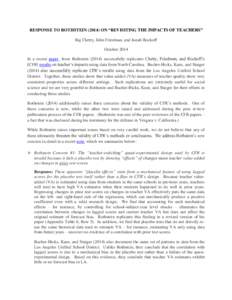 RESPONSE TO ROTHSTEIN[removed]ON “REVISITING THE IMPACTS OF TEACHERS” Raj Chetty, John Friedman, and Jonah Rockoff October 2014 In a recent paper, Jesse Rothstein[removed]successfully replicates Chetty, Friedman, and R