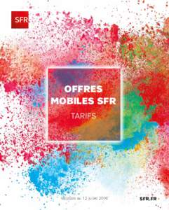 OFFRES MOBILES SFR TARIFS Valables au 12 juillet 2016