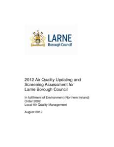 2012 Air Quality Updating and Screening Assessment for Larne Borough Council In fulfillment of Environment (Northern Ireland) Order 2002 Local Air Quality Management