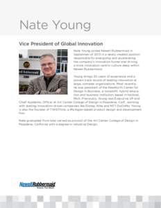 Nate Young Vice President of Global Innovation Nate Young joined Newell Rubbermaid in September of 2013 in a newly created position responsible for energizing and accelerating the company’s innovation funnel and drivin