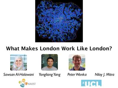 What Makes London Work Like London?  Sawsan Al-Halawani Yongliang Yang