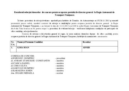 Rezultatul selecţiei dosarelor de concurs pentru ocuparea postului de director general la Regia Autonomă de Transport Timişoara În baza procedurii de selecţie/evaluare aprobată prin hotărâre de Consiliu de Admini