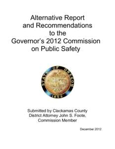 Alternative Report and Recommendations to the Governor’s 2012 Commission on Public Safety