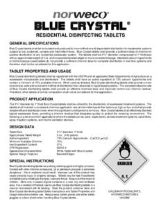 RESIDENTIAL DISINFECTING TABLETS GENERAL SPECIFICATIONS Blue Crystal tablets shall be formulated and produced to insure effective and dependable disinfection for wastewater systems subject to low, sustained, variable and