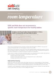 INFORMATION STATEMENT  room temperature SIDS and Kids does not recommend a specific room temperature for healthy babies To Reduce the Risk of Sudden Unexpected Deaths in Infancy