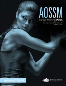AOSSM Annual Meeting 2015 Hilton Orlando Bonnet Creek Orlando, FL July 9 – 11, 2015  Invitation to Exhibit