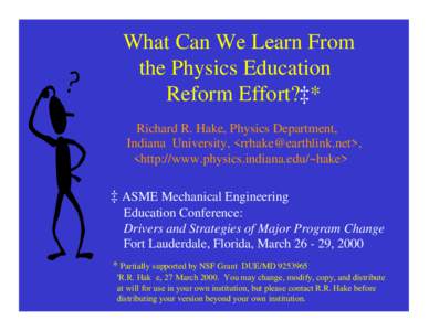 What Can We Learn From the Physics Education Reform Effort?‡* Richard R. Hake, Physics Department, Indiana University, <>, <http://www.physics.indiana.edu/~hake>