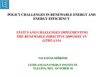 POLICY CHALLENGES IN RENEWABLE ENERGY AND ENERGY EFFICIENCY STATUS AND CHALLENGES IMPLEMENTING THE RENEWABLE DIRECTIVEEC IN LITHUANIA