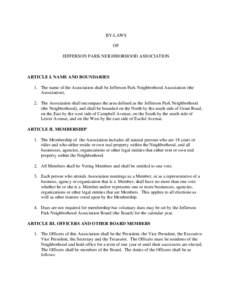 BY-LAWS OF JEFFERSON PARK NEIGHBORHOOD ASSOCIATION ARTICLE I. NAME AND BOUNDARIES 1. The name of the Association shall be Jefferson Park Neighborhood Association (the