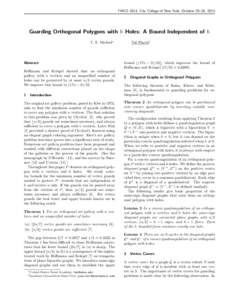 FWCG 2013, City College of New York, October 25–26, 2013  Guarding Orthogonal Polygons with h Holes: A Bound Independent of h T. S. Michael∗  bound b(17n − 8)/52c, which improves the bound of