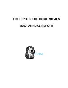 THE CENTER FOR HOME MOVIES 2007 ANNUAL REPORT TABLE OF CONTENTS  2