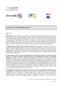 CULTURE ET SANTÉ EN RHÔNE-ALPES  Historique Depuis 2000, l’Agence régionale de l’hospitalisation, devenue depuis 2010 Agence régionale de santé, et la Direction régionale des affaires culturelles, rejointes en 