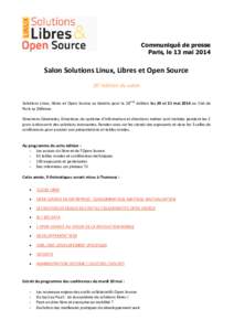 Communiqué de presse Paris, le 13 mai 2014 Salon Solutions Linux, Libres et Open Source 16° édition du salon Solutions Linux, libres et Open Source se tiendra pour la 16ème édition les 20 et 21 mai 2014 au Cnit de