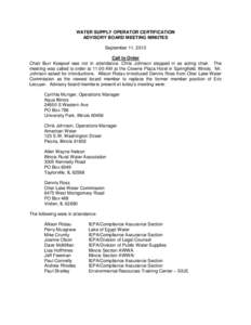 WATER SUPPLY OPERATOR CERTIFICATION ADVISORY BOARD MEETING MINUTES September 11, 2013 Call to Order Chair Burr Koepsel was not in attendance. Chris Johnson stepped in as acting chair. The meeting was called to order at 1