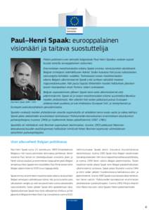 Paul–Henri Spaak: eurooppalainen visionääri ja taitava suostuttelija © Nationaal Archief/Spaarnestad Photo  Pitkän poliittisen uran tehnyttä belgialaista Paul-Henri Spaakia voidaan syystä