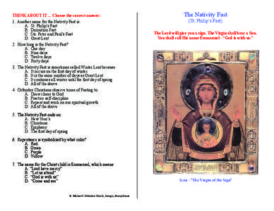 THINK ABOUT IT ... Choose the correct answer: 1. Another name for the Nativity Fast is: A. St. Philip’s Fast 	 B. Dormition Fast