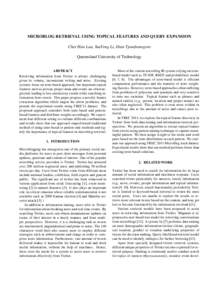 MICROBLOG RETRIEVAL USING TOPICAL FEATURES AND QUERY EXPANSION Cher Han Lau, YueFeng Li, Dian Tjondronegoro Queensland University of Technology ABSTRACT Retrieving information from Twitter is always challenging given its