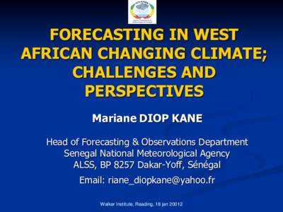 FORECASTING IN WEST AFRICAN CHANGING CLIMATE; CHALLENGES AND PERSPECTIVES Mariane DIOP KANE Head of Forecasting & Observations Department