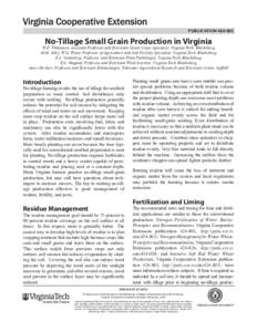 PUBLICATION[removed]No-Tillage Small Grain Production in Virginia W.E. Thomason, Assistant Professor and Extension Grain Crops Specialist, Virginia Tech, Blacksburg M.M. Alley, W.G. Wysor Professor of Agriculture and So