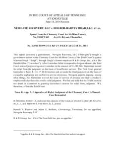 IN THE COURT OF APPEALS OF TENNESSEE AT KNOXVILLE June 18, 2014 Session NEWGATE RECOVERY, LLC v. HOLROB-HARVEY ROAD, LLC, ET AL. Appeal from the Chancery Court for McMinn County No. 2011CV445