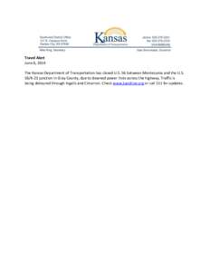 Travel Alert June 6, 2014 The Kansas Department of Transportation has closed U.S. 56 between Montezuma and the U.S. 56/K-23 junction in Gray County, due to downed power lines across the highway. Traffic is being detoured