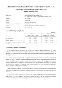 Hitachi Sumitomo Heavy Industries Construction Crane Co., Ltd. Summary of Financial Results for the Fiscal Year Ended March 31, 2014 Head Office:  Sumitomo Fudosan Ueno Building No.8