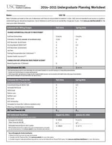 2014–2015 Undergraduate Planning Worksheet USC ID: Name:  Note: Estimates are based on the cost of attendance and financial aid provided to students in 2014–2015 and are intended to serve only as a guide to