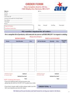 ORDER FORM Once Complete, Send to AIV Inc[removed]Shipley Ave. Harmans, MD[removed]Ship to: Facility __________________________________________ Street ___________________________________________