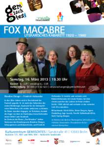 Fox Macabre  Literarisches Kabarett 1920 – 1960 Samstag, 16. März 2013 | 19.30 Uhr Eintritt 8,- EUR | ermäßigt 6,- EUR