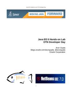 Java EE 6 Hands-on Lab: OTN Developer Day  Java EE 6 Hands-on Lab OTN Developer Day Arun Gupta blogs.oracle.com/arungupta, @arungupta