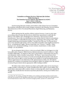 Committee on Human Services, Chairman Jim Graham Public Hearing on The Homeless Services Reform Amendment Act of 2013 June 3, 2013, 11:00 a.m. Testimony of Marta Beresin Good morning Chairman Graham and members of the Hu