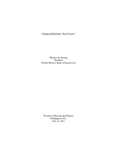 Financial Reform: Post Crisis?  Thomas M. Hoenig President Federal Reserve Bank of Kansas City