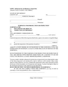 4-505A. Subpoena for production or inspection. [District Court Civil RuleNMRA] STATE OF NEW MEXICO COUNTY OF __________________ __________________ JUDICIAL DISTRICT