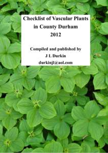 Checklist of Vascular Plants in County Durham 2012 Compiled and published by J L Durkin 