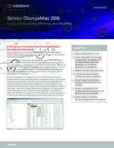 DATASHEET  Serena ChangeMan ZDD Increase Productivity, Efficiency, and Flexibility  Build Desktop-Developed Mainframe Applications