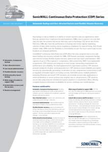 SonicWALL Continuous Data Protection (CDP) Series BACK U P A N D R ECOV ERY Automatic Backup and User-directed Restore and Flexible Disaster Recovery  Any backup is only as reliable as its ability to restore business dat