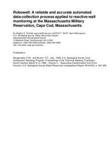 Robowell: A reliable and accurate automated data-collection process applied to reactive-wall monitoring at the Massachusetts Military Reservation, Cape Cod, Massachusetts by Gregory E. Granato () and Kir