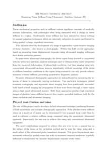 IIB Project Technical Abstract Measuring Tissue Stiffness Using Ultrasound - Matthew Graham (JE) Motivation Tissue mechanical properties such as stiffness contain significant amounts of medically relevant information, wi