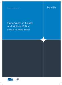 Department of Health and Victoria Police Protocol for Mental Health Department of Health and Victoria Police