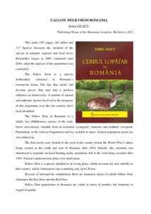 FALLOW DEER FROM ROMANIA Sorin GEACU Publishing House of the Romanian Academy, Bucharest, 2012 This study (387 pages, 261 tables and 117 figures) discusses the situation of the