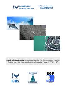 Book of Abstracts submitted to the IV Congress of Marine Sciences. Las Palmas de Gran Canaria, June 11th to 13th Title: Book of Abstracts submitted to the IV Congress of Marine Sciences. Las Palmas de Gran Canaria, Jun