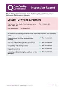 Inspection Report We are the regulator: Our job is to check whether hospitals, care homes and care services are meeting essential standards. L85060 - Dr Vriend & Partners Vine Surgery, Vine Health Park, Hindhayes Lane,