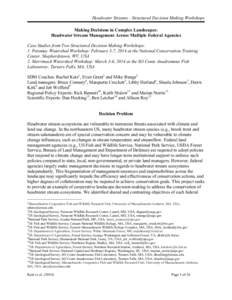 Headwater Streams - Structured Decision Making Workshops Making Decisions in Complex Landscapes: Headwater Stream Management Across Multiple Federal Agencies Case Studies from Two Structured Decision Making Workshops: 1.